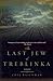 The Last Jew of Treblinka
