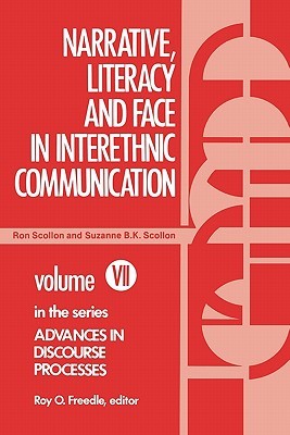 Narrative, Literacy and Face in Interethnic Communication (Advances in Discourse Processes, 7)