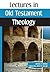 Lectures in Old Testament Theology by Dennis F. Kinlaw
