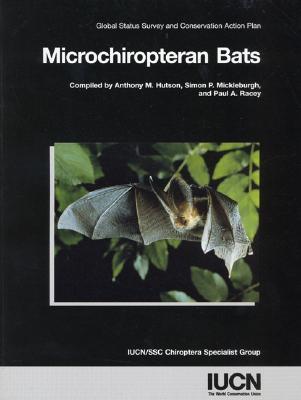 Microchiropteran Bats: Global Status Survey And Conservation Action Plan (Paperback)