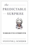 The Predictable Surprise by Sylvester J. Schieber
