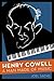 Henry Cowell: A Man Made of...