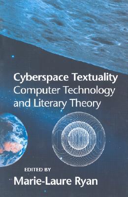 Cyberspace Textuality: Computer Technology and Literary Theory (Paperback)
