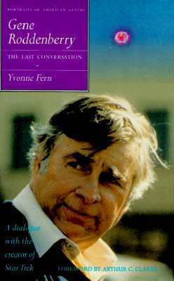 Gene Roddenberry: The Last Conversation (Portraits of American Genius #2)