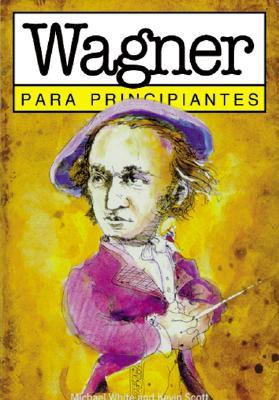Wagner para principiantes / Wagner for Beginners (Spanish Edition)