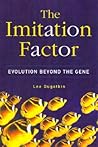 The Imitation Factor: Evolution Beyond The Gene