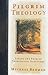 Pilgrim Theology by Michael Bauman Pilgrim Theology by Michael Bauman