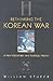 Rethinking the Korean War by William Stueck