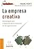 La Empresa Creativa: Metodologias Para el Desarrollo de la Innovacion en las Organizaciones (Management (Granica)) (Spanish Edition)