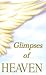 Glimpses of Heaven