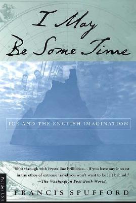 I May Be Some Time: Ice and the English Imagination (Paperback)