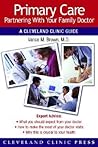 Primary Care: A Cleveland Clinic Guide for Partnering With Your Family Doctor