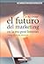El Futuro del Marketing En La Era Post Internet (Spanish Edition)