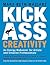 Kick-Ass Creativity