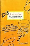 Disorientation: How to Go to College Without Losing Your Mind