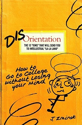 Disorientation: How to Go to College Without Losing Your Mind (Perfect Paperback)