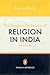 The Religions of India: A Concise Guide to Nine Major Faiths