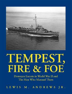 Tempest, Fire & Foe: Destroyer Escorts in World War II and the Men Who Manned Them (Paperback)