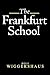 The Frankfurt School by Rolf Wiggershaus