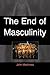 The End of Masculinity