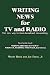 Writing News for TV and Rad...