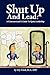 Shut Up and Lead: A Communicator's Guide to Quiet Leadership