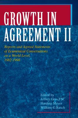 Growth in Agreement II: Reports and Agreed Statements of Ecumenical Conversations on a World Level 1982-1998 (Paperback)