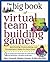 Big Book of Virtual Teambuilding Games: Quick, Effective Activities to Build Communication, Trust and Collaboration from Anywhere! (Big Book Series)