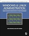 Windows and Linux Administration: Hands-On Server Administration in a Mixed Environment Windows and Linux Administration: Hands-On Server Administration in a Mixed Environment
