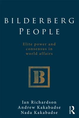 Bilderberg People Elite Power and Consensus in World Affairs (Paperback)
