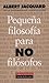 Pequeña filosofía para no filósofos