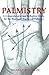 Palmistry: A Comprehensive and Reflective Guide for the Study and Practice of Palmistry