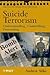 Suicide Terrorism: Understanding, Controlling, Preventing (Wiley Series in Psychology of Crime, Policing and Law)