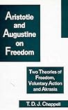 Aristotle and Augustine on Freedom: Two Theories of Freedom, Voluntary Action and Akrasia