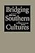 Bridging Southern Cultures: An Interdisciplinary Approach (Southern Literary Studies)