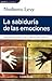 La sabiduria de las emociones. Como interpretar el miedo, el enojo, la culpa, la envidia, la verguenza (Spanish Edition)