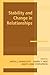 Stability and Change in Relationships (Advances in Personal Relationships)