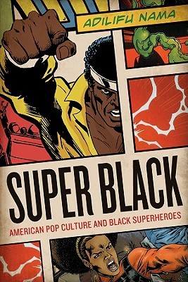 Super Black: American Pop Culture and Black Superheroes (Paperback)