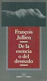 DE LA ESENCIA O DEL DESNUDO DE LA ESENCIA O DEL DESNUDO