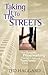 Taking It to the Streets: How Dynamic Prayerwalking Changes Lives and Transforms Cities