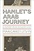 Hamlet's Arab Journey by Margaret Litvin