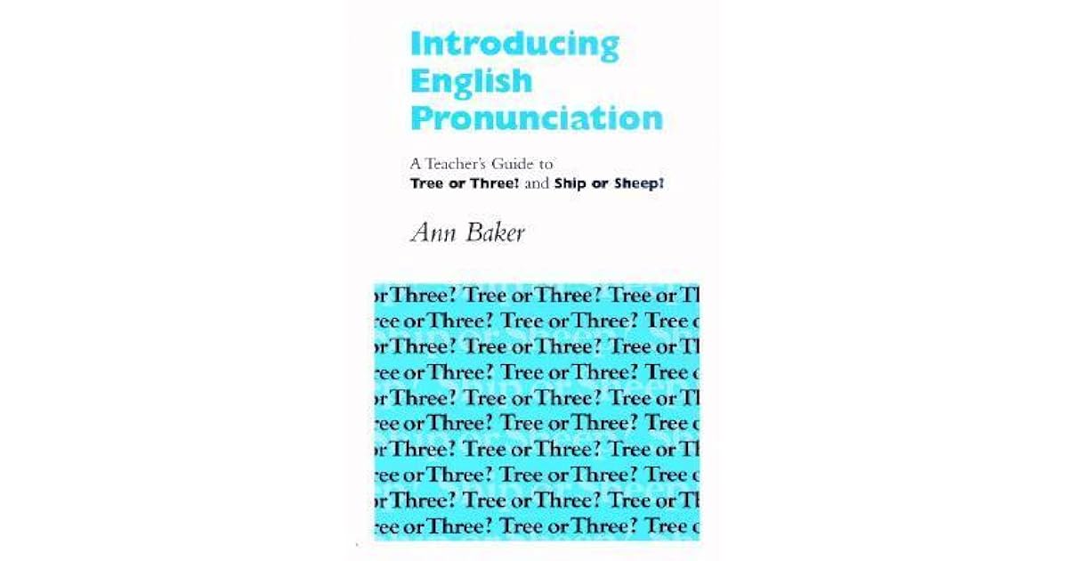 Introducing English Pronunciation A Teacher's Guide to Tree or Three