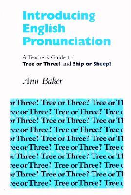 Introducing English Pronunciation: A Teacher's Guide to Tree or Three? and Ship or Sheep? (Paperback)