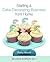 Starting a Cake Decorating Business from Home by Kathy   Moore