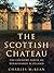 The Scottish Chateau: The C...