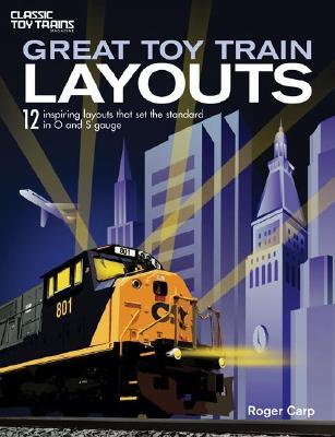 Great Toy Train Layouts: 11 Inspiring Model Railroads that Set the Standard in O and S Gauge (Paperback)