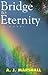 Bridge to Eternity