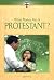 What Makes Me A... ? - Protestant