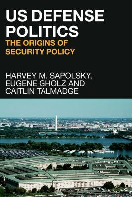 US Defense Politics: The Origins of Security Policy (Kindle Edition)