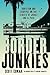 Border Junkies: Addiction a...